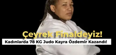 Kadınlar 78 KG Judo Mücadelesinde Kayra Özdemir Çeyrek Finale Çıktı! İşte Çeyrek Final Maç Saati