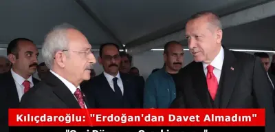 Kemal Kılıçdaroğlu, Cumhurbaşkanı Erdoğan'dan Davet Aldığı İddiasını Reddetti