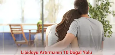 Libidoyu Artırmanın 10 Doğal Yolu: Bu Yöntemlerle Cinsel Hayatınız Değişecek!
