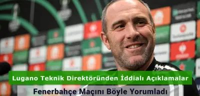 Lugano Teknik Direktöründen Fenerbahçe'ye Gözdağı: İstanbul'a Tatile Gelmedik