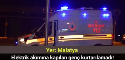 Malatya’da Elektrik Akımına Kapılan 16 Yaşındaki Genç Hayatını Kaybetti!
