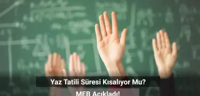 MEB Açıkladı: Yaz Tatili Süresi Kısalıyor Mu?