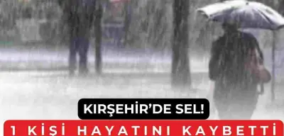 Meteorolojiden Art Arda Gelen Sağanak Uyarısından Sonra Kırşehir’den Kötü Haber Geldi! Sel Can Aldı!