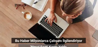 Milyonlarca Çalışanı İlgilendiriyor: Mesai Saati Kararı Yolda