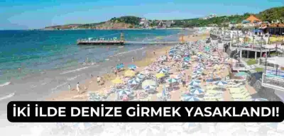 O İki İlde 2 Gün Boyunca Denize Girmek Yasaklandı!