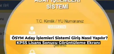 ÖSYM Aday İşlemleri Sistemi Girişi Nasıl Yapılır? 2024 KPSS Lisans Sonuç Görüntüleme Ekranı