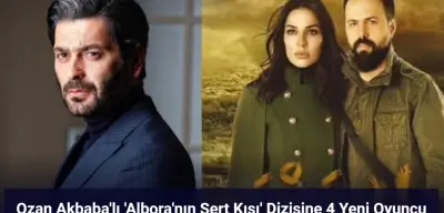 Ozan Akbaba Başrolde: 'Albora'nın Sert Kışı' Dizisine Yeni Oyuncular
