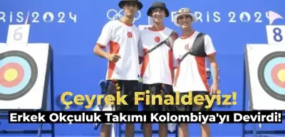 Paris Olimpiyatları | Okçuluk Erkek Takımı İlk Maçında Kolombiya’yı Yendi! Çeyrek Finaldeyiz!