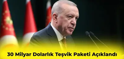 Recep Tayyip Erdoğan 30 Milyar Dolarlık Teşvik Paketini Duyurdu! İşte Ayrıntılar