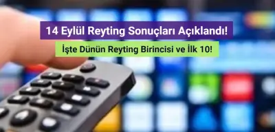 Reyting Sonuçları 14 Eylül 2024: Dünün Reyting Birincisi Kim Oldu?