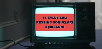 Reyting Sonuçları 17 Eylül 2024: Dünün Reyting Birincisi Kim Oldu?