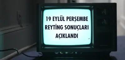 Reyting Sonuçları 19 Eylül 2024: Dünün Reyting Birincisi Kim Oldu?