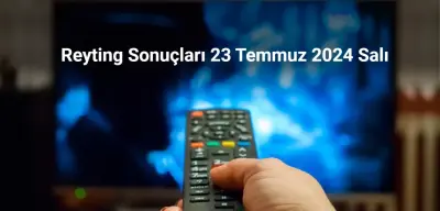 Reyting Sonuçları 23 Temmuz 2024: Dünün Reyting Birincisi Kim Oldu?