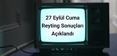 Reyting Sonuçları 27 Eylül 2024 Cuma: Dünün Reyting Birincisi Kim Oldu?