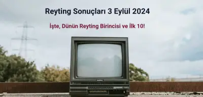 Reyting Sonuçları 3 Eylül 2024: Dünün Reyting Birincisi Kim Oldu?