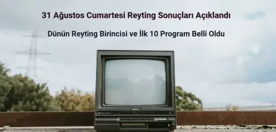 Reyting Sonuçları 31 Ağustos 2024: Dünün Reyting Birincisi Kim Oldu?