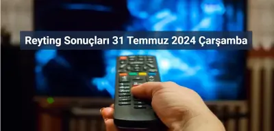 Reyting Sonuçları 31 Temmuz 2024: Dünün Reyting Birincisi Kim Oldu?