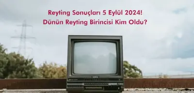 Reyting Sonuçları 5 Eylül 2024: Dünün Reyting Birincisi Kim Oldu?