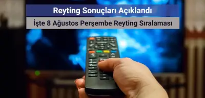 Reyting Sonuçları 8 Ağustos 2024: Dünün Reyting Birincisi Kim Oldu?