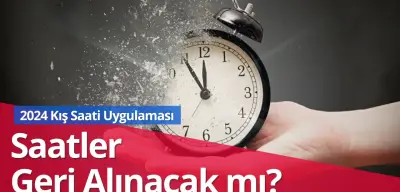 Saatler Geri Alınacak mı? 2024 Kış Saati Uygulaması Hakkında Detaylar