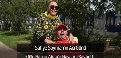 Safiye Soyman'ın Oğlu Harun Akaröz Hayatını Kaybetti