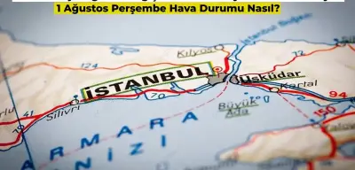 Sağanak Yağış Uyarısı: 1 Ağustos 2024 Hava Durumu Nasıl Olacak?