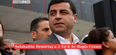 Selahattin Demirtaş'a Cumhurbaşkanına Hakaret Suçundan Hapis Cezası