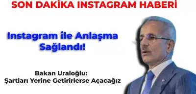 Son Dakika: Bakandan Açıklama Geldi Instagram ile Anlaşma Sağlandı! Instagram Son Dakika Haberleri