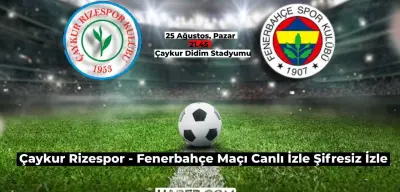 Süper Lig Çaykur Rizespor Fenerbahçe Maçı Canlı İzle Şifresiz İzle! (Canlı Yayın Linki)