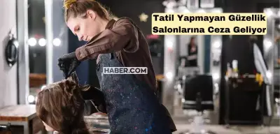 Ticaret Bakanlığı Duruma El Attı: Kuaför, Berber ve Güzellik Salonları için Tatil Düzenlemesi Yapıldı