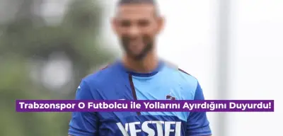 Trabzonspor’dan Açıklama: Yıldız Futbolcu ile Yollar Ayrıldı