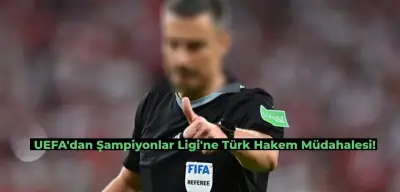 UEFA Türk Hakeme Şampiyonlar Ligi Maçı Verdi!