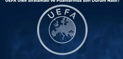 UEFA Ülke Puanı Sıralaması Güncellendi! Galibiyetler Sonrası Türkiye Kaçıncı Sırada?