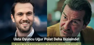 Uğur Polat, Deha’da Aras Bulut İynemli’nin Babasını Canlandıracak