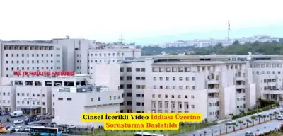 Üniversite Hastanesinde Cinsel İçerikli Video Skandalı!