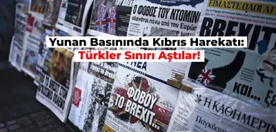 Yunan Basınında Kıbrıs Harekatı Başlıkları: Türkler Bu Sefer Sınırı Aştı!