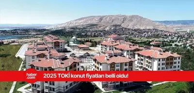TOKİ 2025 konut fiyatları ve taksit tutarları belli oldu!