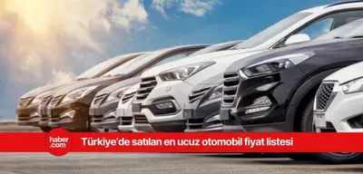 2025 Türkiye'de satılan en ucuz sıfır otomobiller listesi