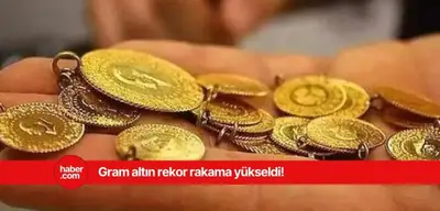 Gram altın rekor kırdı! Tüm yatırımcıların dikkatine bu rakama yükseldi