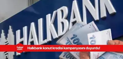 Halkbank düşük faizli konut kredisini duyurdu! Ev sahibi olmak isteyenlerin yüzü gülecek