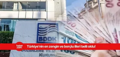 Türkiye'nin en zengin ve en borçlu illeri belli oldu!