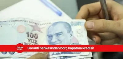 Garanti bankasından 36 ay vade ile borç kapatma kredisi imkanı!