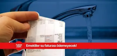 Bu ilde yaşayan emekliler artık su faturası ödemeyecek!