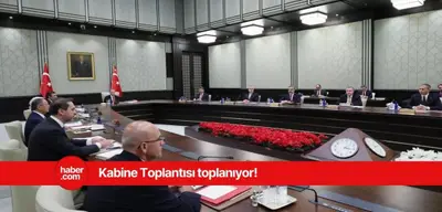 Kabine Toplantısı ne zaman, saat kaçta? Kabine Toplantısında neler konuşulacak?