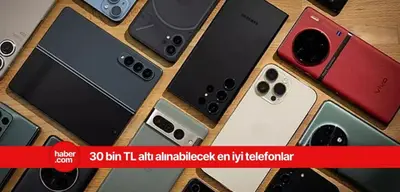 30 bin TL altı alınabilecek en iyi telefonlar belli oldu!