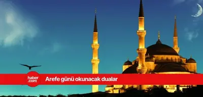Arefe günü hangi dualar okunur? Arefe günü namazı nasıl kılınır?