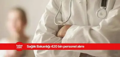 Sağlık Bakanlığı 420 bin personel alımı yapacak! Bakan Memişoğlu açıkladı
