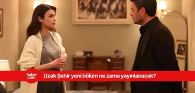 Uzak Şehir yeni bölüm yayınlanacak mı? Uzak Şehir yeni bölüm ne zaman yayınlanacak?
