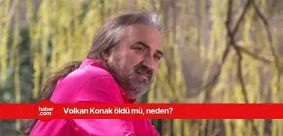 Volkan Konak öldü mü, neden öldü? Volkan Konak kaç yaşında öldü?