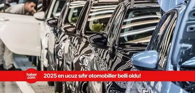 2025'in en ucuz sıfır otomobilleri açıklandı! Fiyatlar güncellendi